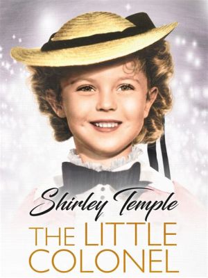  The Little Colonel - Una historia conmovedora de amistad y sacrificio protagonizada por Shirley Temple